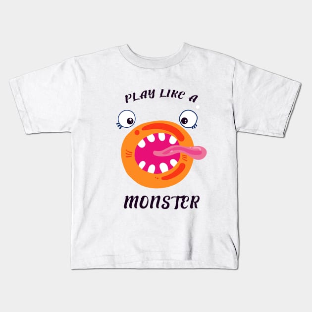 Play Like a Monster Kids T-Shirt by ilygraphics